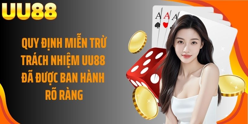 Quy định miễn trừ trách nhiệm UU88 đã được ban hành rõ ràng